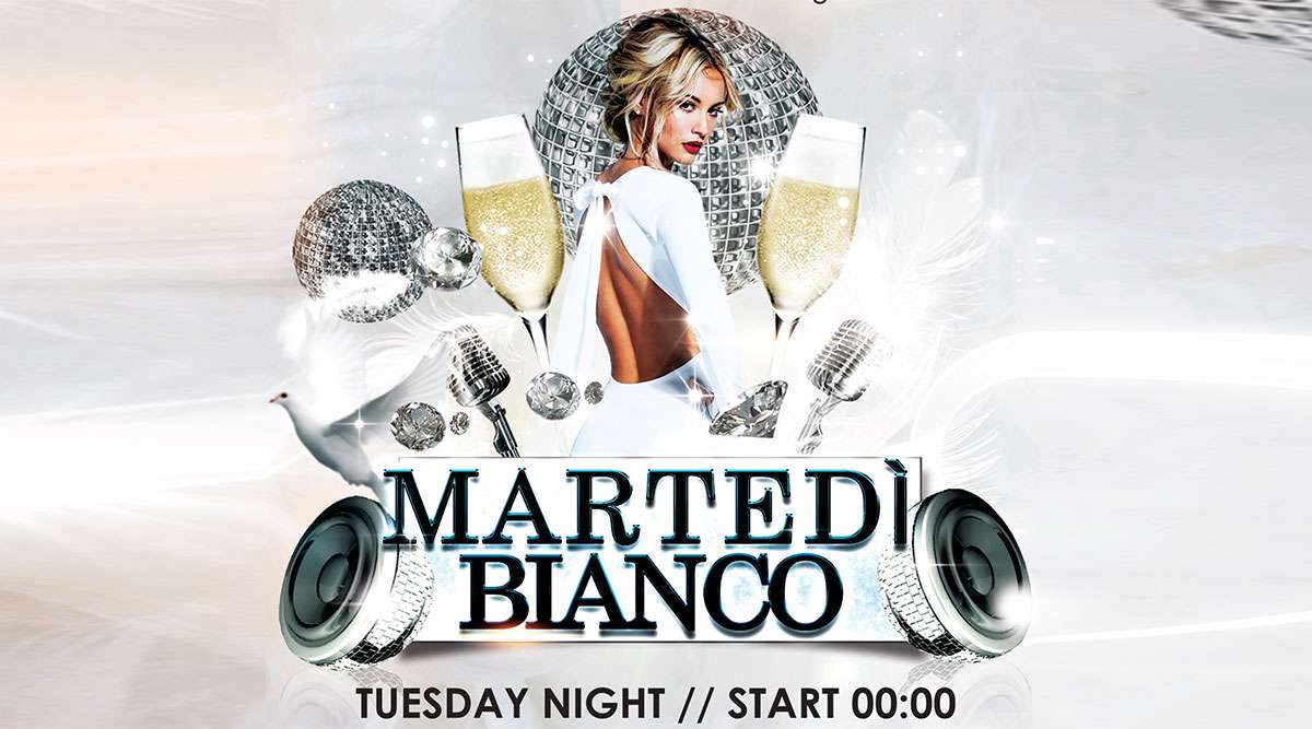 MARTEDI BIANCO Tuesday Nights - Start 00:00